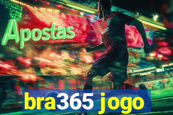 bra365 jogo